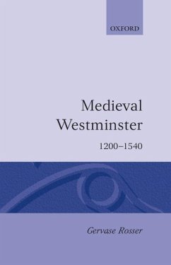 Medieval Westminster 1200-1540 - Rosser, Gervase