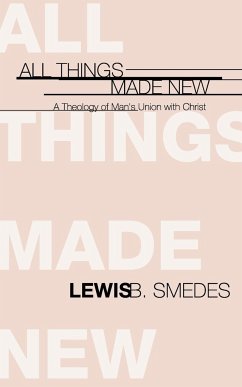All Things Made New - Smedes, Lewis B.