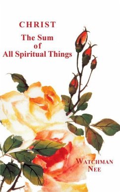Christ, the Sum of All Spiritual Things - Nee, Watchman