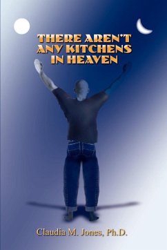 There Aren't Any Kitchens in Heaven - Jones, Claudia M.