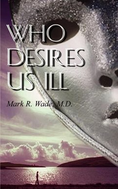 Who Desires Us Ill - Wade, M. D. Mark R.
