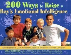 200 Ways to Raise a Boy's Emotional Intelligence: An Indispensible Guide for Parents, Teachers & Other Concerned Caregivers - Glennon, Will