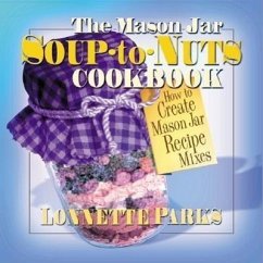 The Mason Jar Soup-To-Nuts Cookbook - Parks, Lonnette