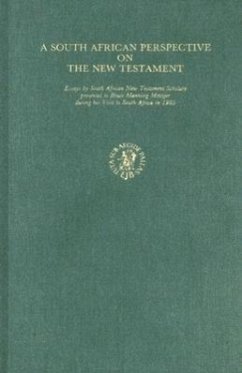 A South African Perspective on the New Testament: Essays by South African New Testament Scholars Presented to Bruce Manning Metzger During His Visit t