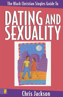 The Black Christian Singles Guide to Dating and Sexuality - Jackson, Chris