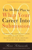 The 30-Day Plan to Whip Your Career Into Submission