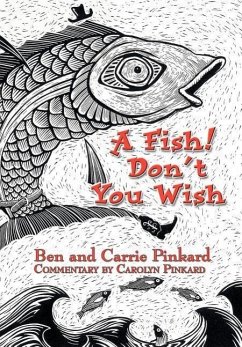 A Fish! Don't You Wish - Pinkard, Ben; Pinkard, Carrie