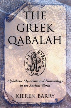 The Greek Qabalah: Alphabetical Mysticism and Numerology in the Ancient World - Barry, Kieren