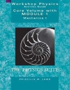 The Physics Suite: Workshop Physics Activity Guide, Core Volume with Module 1 - Laws, Priscilla W