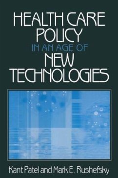 Health Care Policy in an Age of New Technologies - Patel, Kant; Rushefsky, Mark E