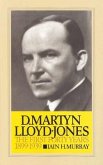 D. Martyn Lloyd-Jones: The First Forty Years