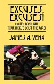 Excuses, Excuses! 100 Reasons Why Your Horse Lost the Race!