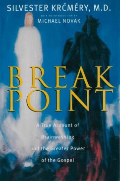 Breakpoint: A True Account of Brainwashing and the Greater Power of the Gospel - Krcmery, Silvester