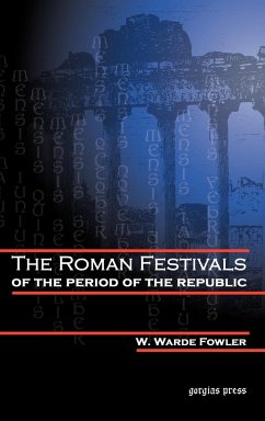 The Roman Festivals of the Period of the Republic - Fowler, W. Warde