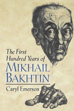 The First Hundred Years of Mikhail Bakhtin - Emerson, Caryl