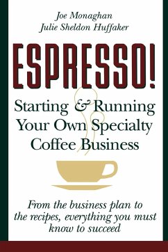 Espresso! Starting and Running Your Own Coffee Business - Monaghan, Joe