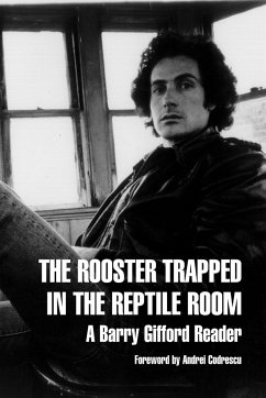The Rooster Trapped in the Reptile Room: A Barry Gifford Reader - Gifford, Barry