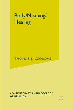 Body, Meaning, Healing - Csordas, Thomas J.