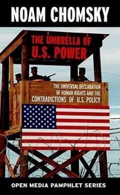 The Umbrella of U.S. Power: The Universal Declaration of Human Rights and the Contradictions of U.S. Policy - Chomsky, Noam