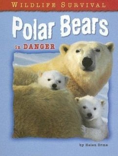 Polar Bears in Danger - Orme, Helen