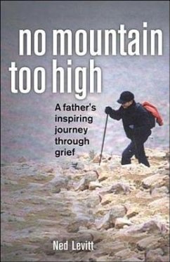 No Mountain Too High: A Father's Inspiring Journey Through Grief - Levitt, Ned