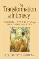 The Transformation of Intimacy - Giddens, Anthony (London School of Economics and Political Science)