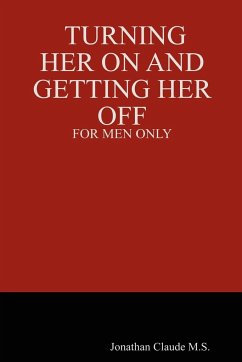 Turning Her on and Getting Her Off - For Men Only - Claude M. S., Jonathan