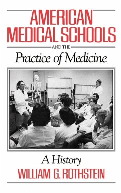 American Medical Schools and the Practice of Medicine - Rothstein, William G.