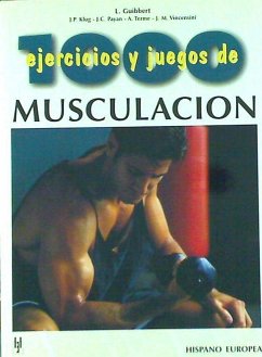 Mil ejercicios y juegos de musculación - Guibbert, Luc . . . [et al.