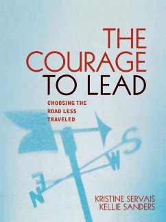 The Courage to Lead - Servais, Kristine; Sanders, Kellie