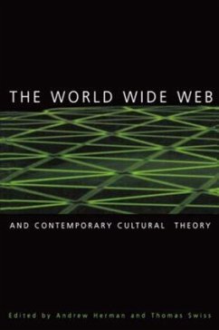 The World Wide Web and Contemporary Cultural Theory - Swiss, Thomas (ed.)