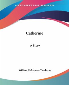 Catherine - Thackeray, William Makepeace