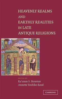 Heavenly Realms and Earthly Realities in Late Antique Religions - Boustan, Ra'anan S. / Reed, Annette Yoshiko (eds.)
