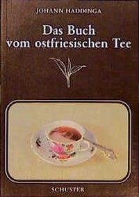 Das Buch vom ostfriesischen Tee - Haddinga, Johann