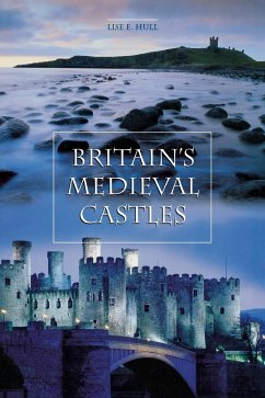 Britain's Medieval Castles - Hull, Lise E.