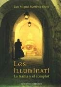 Los Iluminati: La Trama y el Complot - Martinez Otero, Luis Miguel
