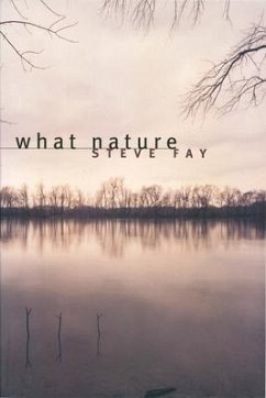 What Nature: Poems - Fay, Steve