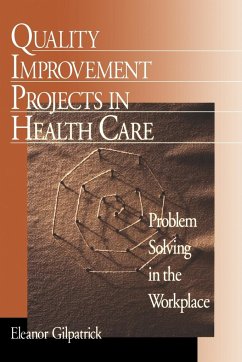 Quality Improvement Projects in Health Care - Gilpatrick, Eleanor G.; Gilpatrick; Gilpatrick, Eleanor