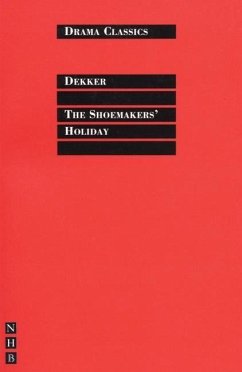 The Shoemaker's Holiday - Dekker, Thomas