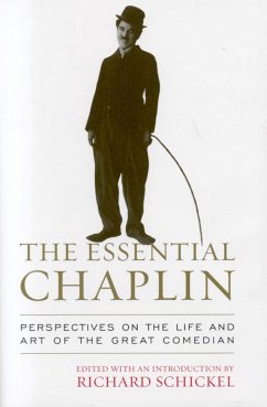 The Essential Chaplin: Perspectives on the Life and Art of the Great Comedian