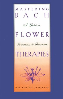 Mastering Bach Flower Therapies - Scheffer, Mechthild