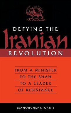 Defying the Iranian Revolution - Ganji, Manouchehr