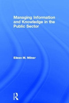 Managing Information and Knowledge in the Public Sector - Milner, Eileen