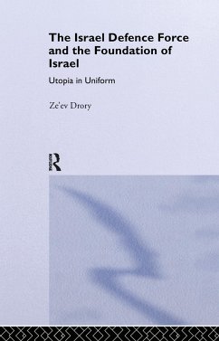 The Israeli Defence Forces and the Foundation of Israel - Drory, Ze'ev