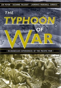 The Typhoon of War: Micronesian Experiences of the Pacific War - Poyer, Lin; Falgout, Suzanne; Carucci, Laurence Marshall