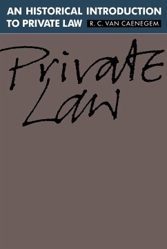 An Historical Introduction to Private Law - Caenegem, R. C. Van; Caenegem, R. C. Van; R. C., Caenegem
