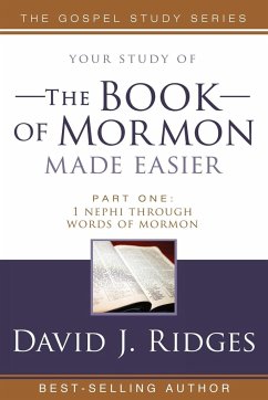 The Book of Mormon Made Easier: Part 1: 1 Nephi Through Words of Mormon - Ridges, David J.