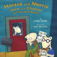 Horace and Morris Join the Chorus (But What about Dolores?) - Howe, James