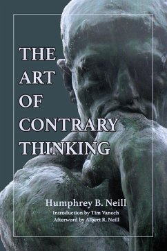 The Art of Contrary Thinking - Neill, Humphrey B