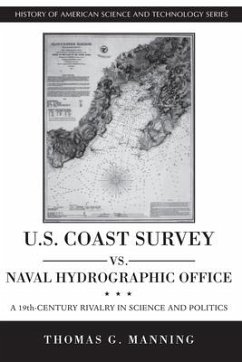 U.S. Coast Survey vs. Naval Hydrographic Office: A 19th-Century Rivalry in Science and Politics - Manning, Thomas G.